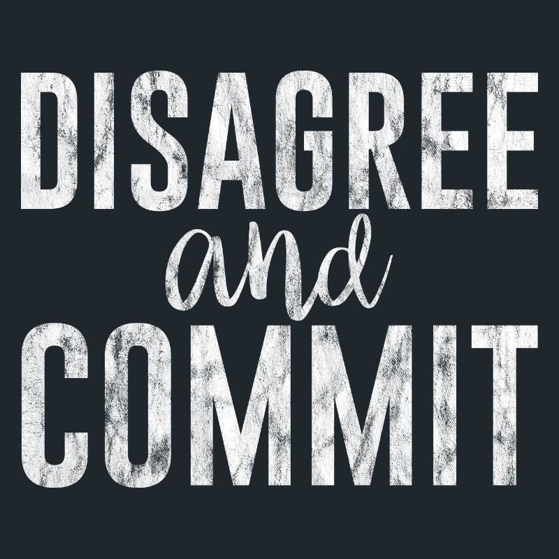 Disagree And Commit 3