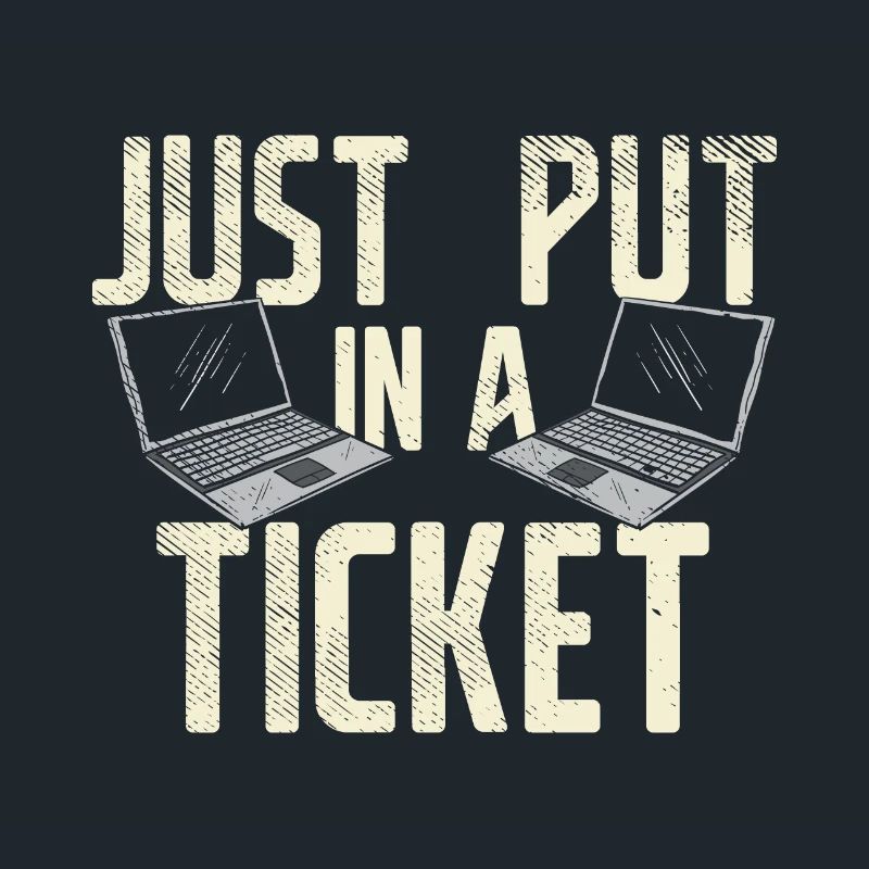 Just Put In A Ticket For Help Desk & tech Support