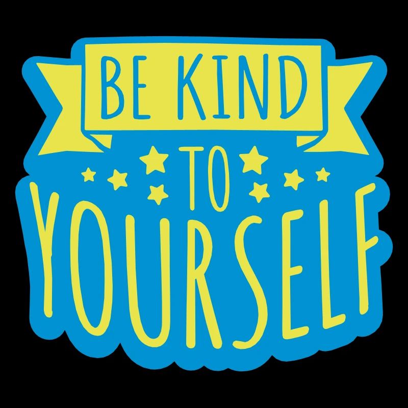be kind to yourself