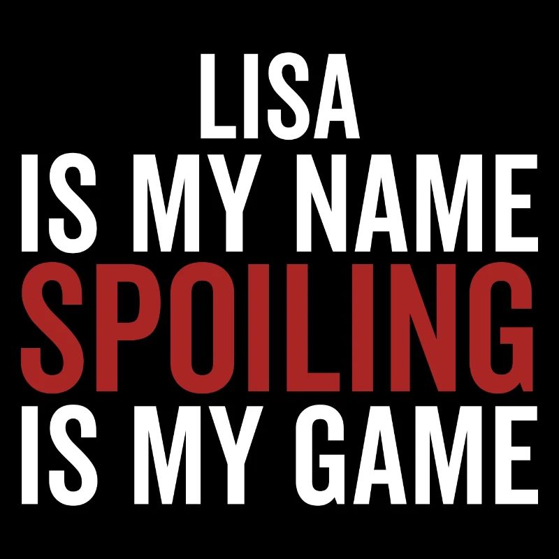 Lisa is My Name Spoiling is My Game