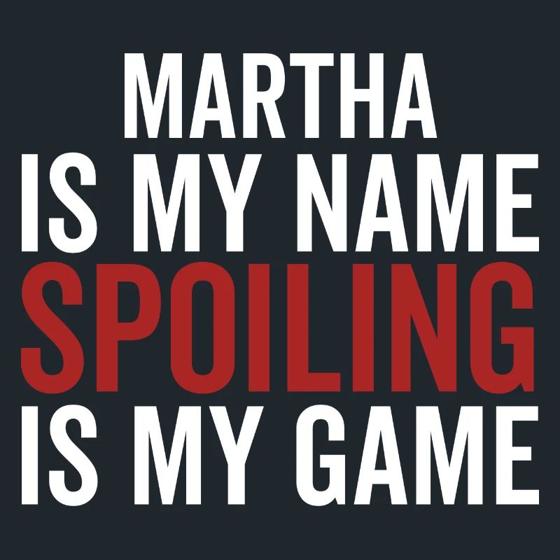 Martha is My Name Spoiling is My Game