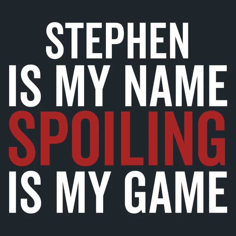 Stephen est mon nom Spoiling est mon jeu