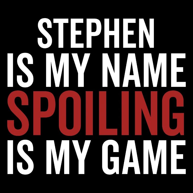 Stephen is My Name Spoiling is My Game