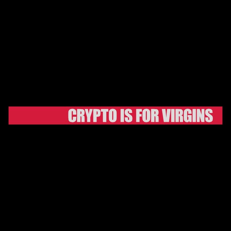 crypto is for virgins