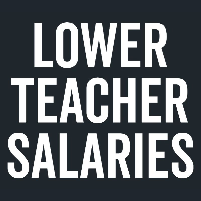 Lower Teacher Salaries