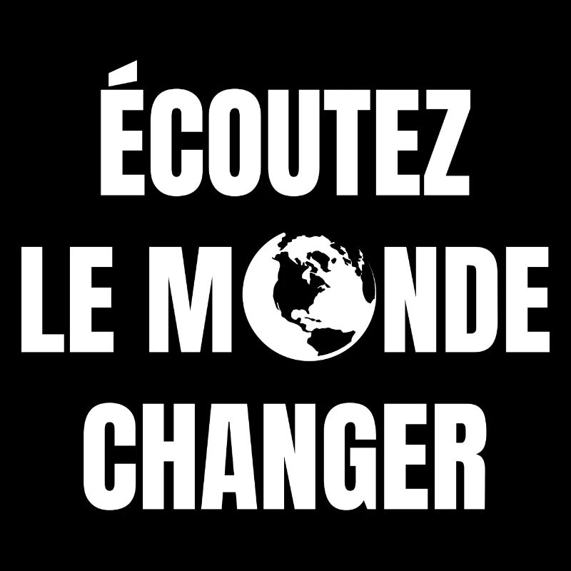 écoutez le monde changer