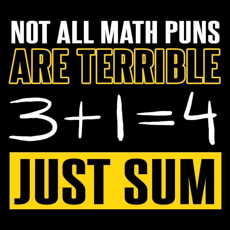 Not All Math Puns Are Terrible Just Sum