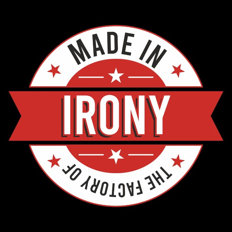 Hergestellt in der Fabrik der Ironie