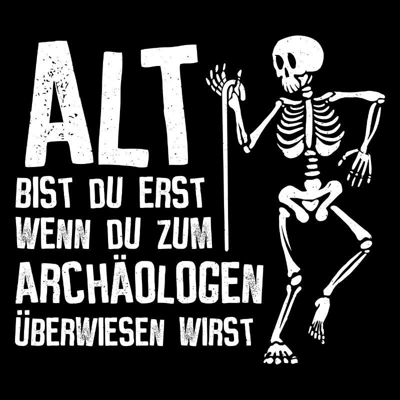 Archäologe Alter - Geburtstag Humor Geschenk