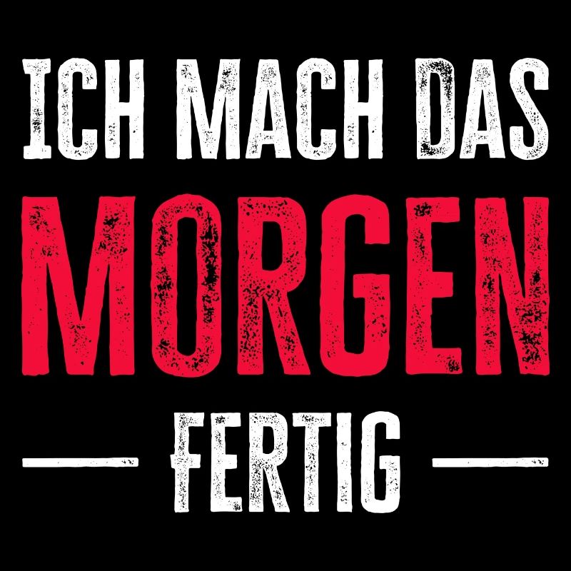 Witziges "Ich Mach Das Morgen Fertig" Design