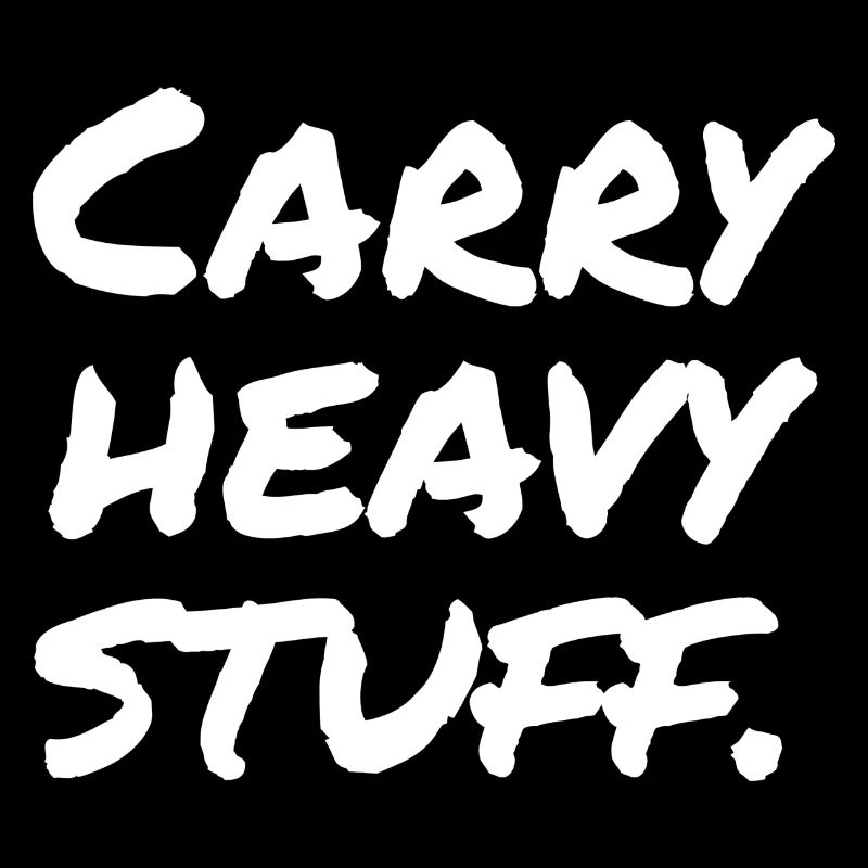Carry heavy stuff