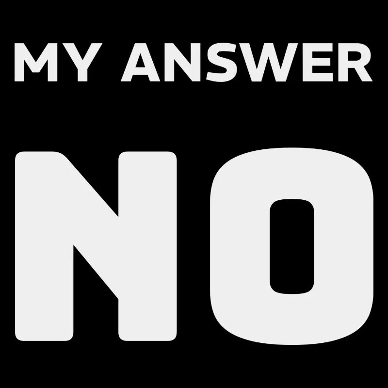 MY ANSWER IS NO