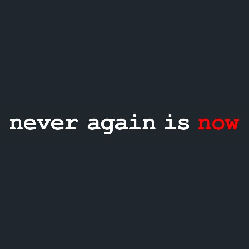 never again is now
