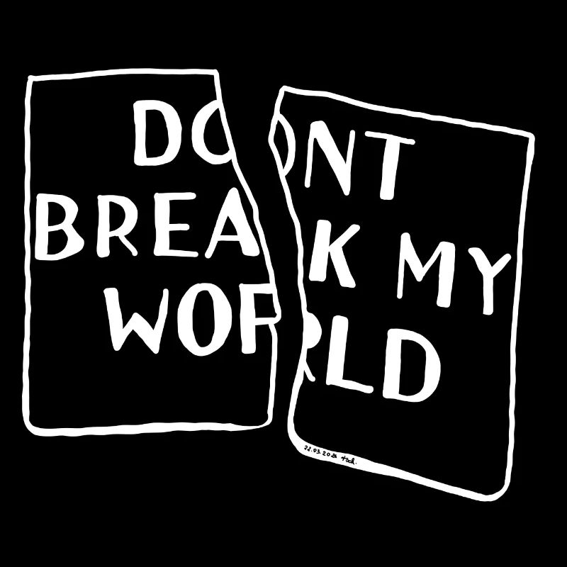 dont break my world