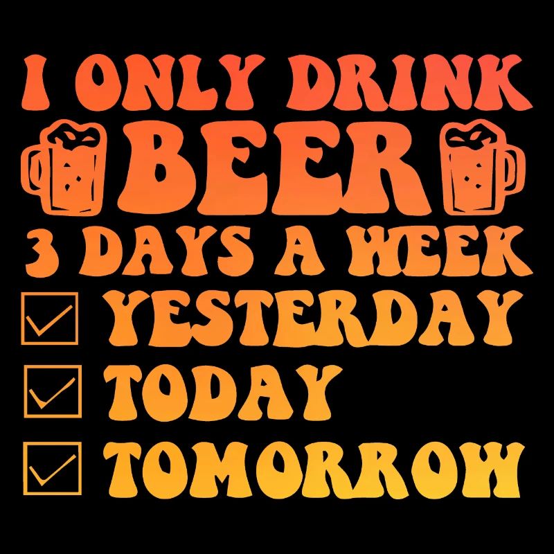 I Only Drink A Beer 3 days a Week