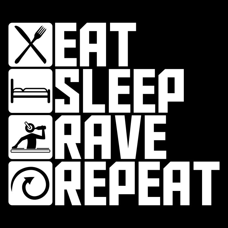 Eat Sleep Rave Repeat Essen Schlafen Raven Spruch