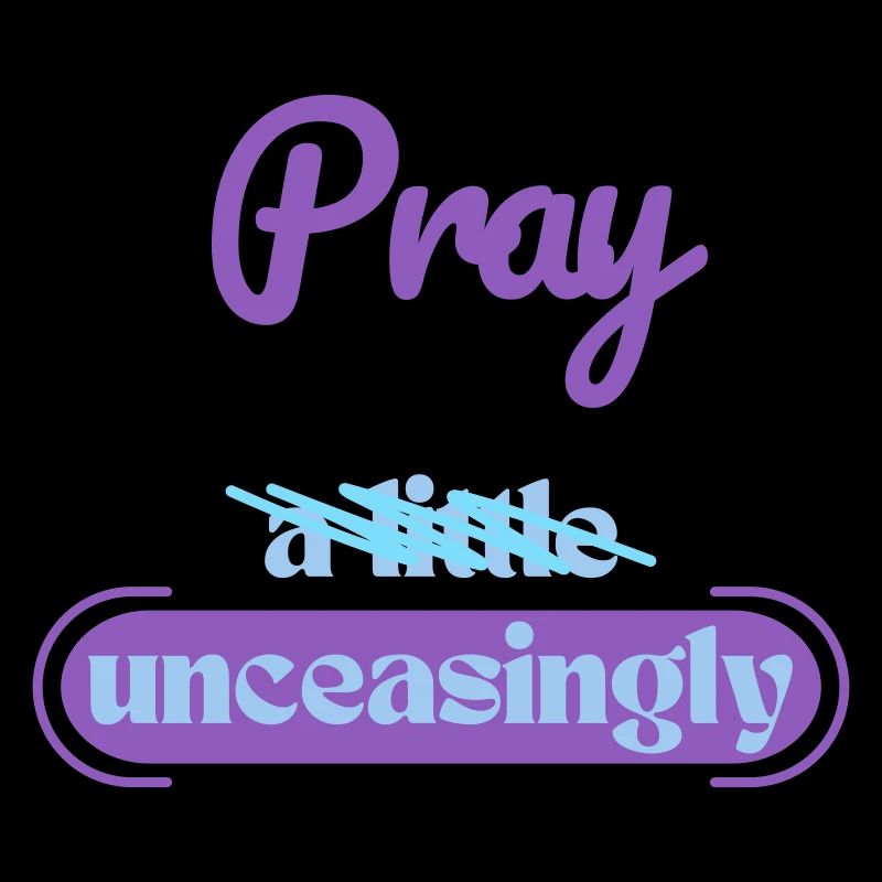 Pray unceasingly