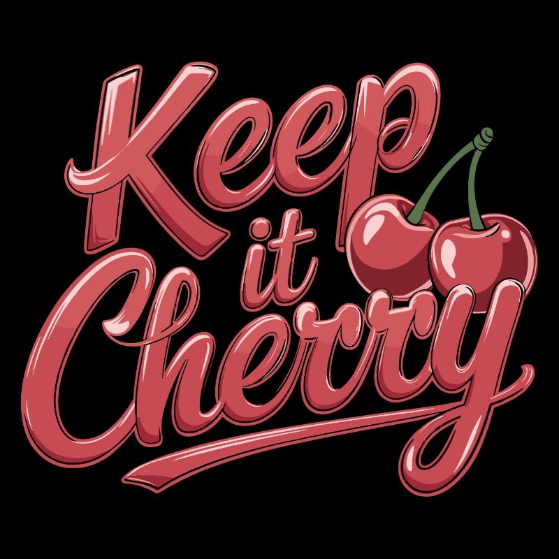 Keep It Cherry Kirschen für einen Kirschen Fans
