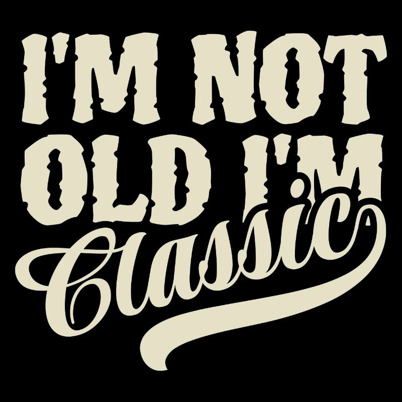 I'm not old I'm classic - Vintage Retro