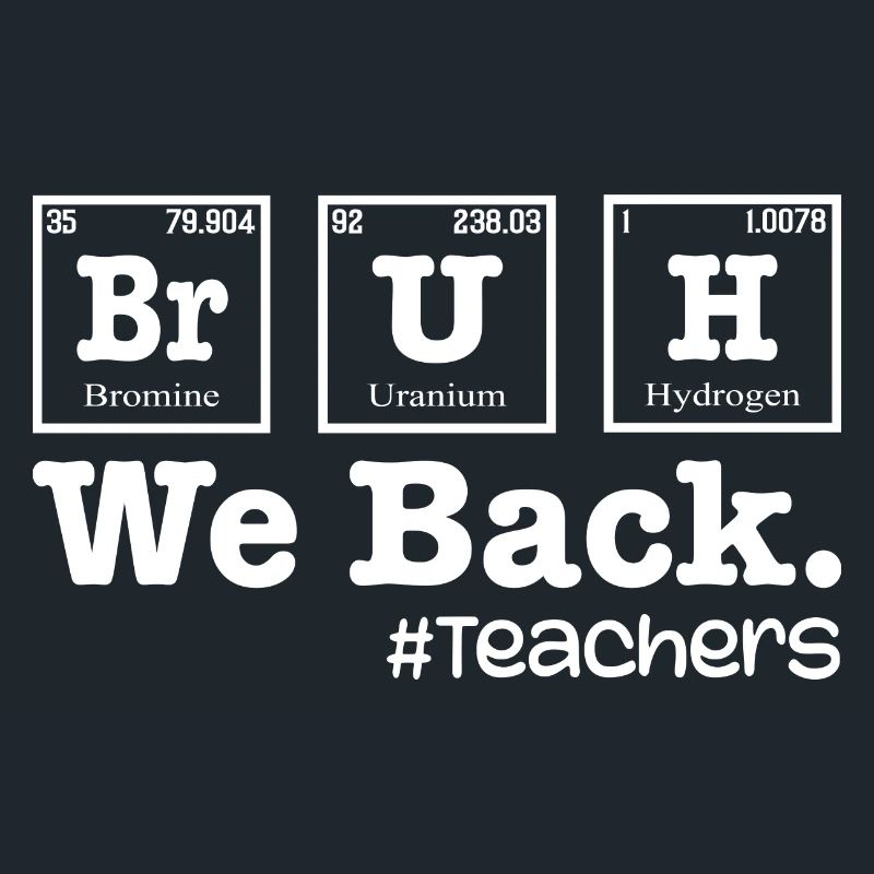 Bruh We Back To School - Table Elements Lehrer