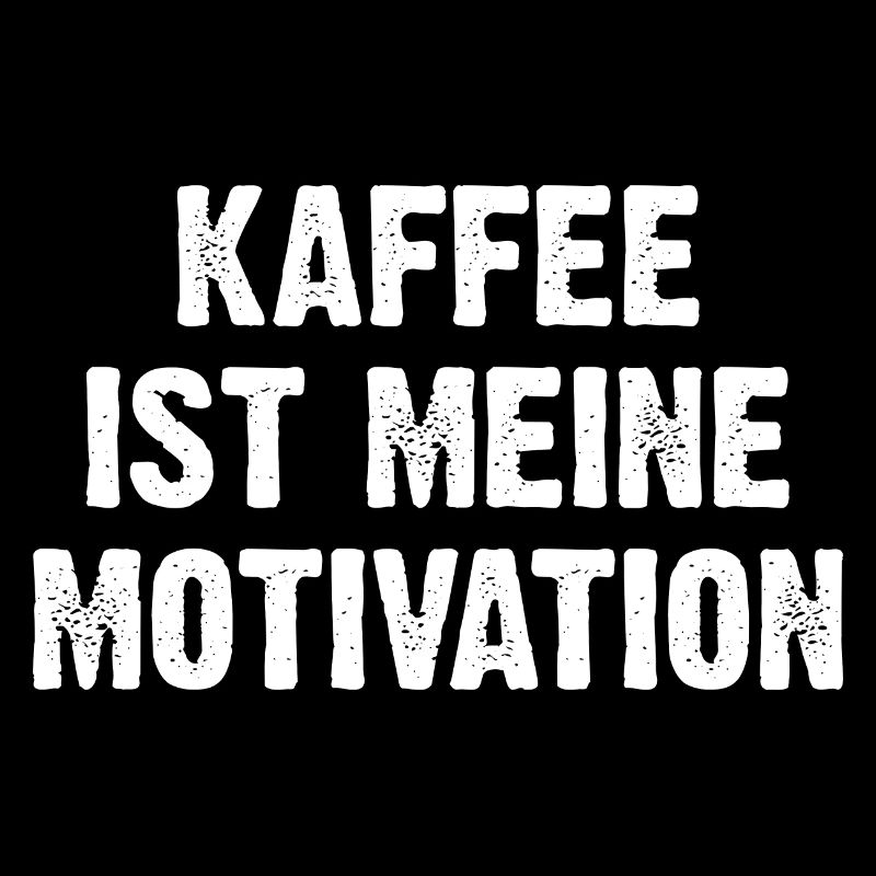 Kaffee Ist Meine Motivation