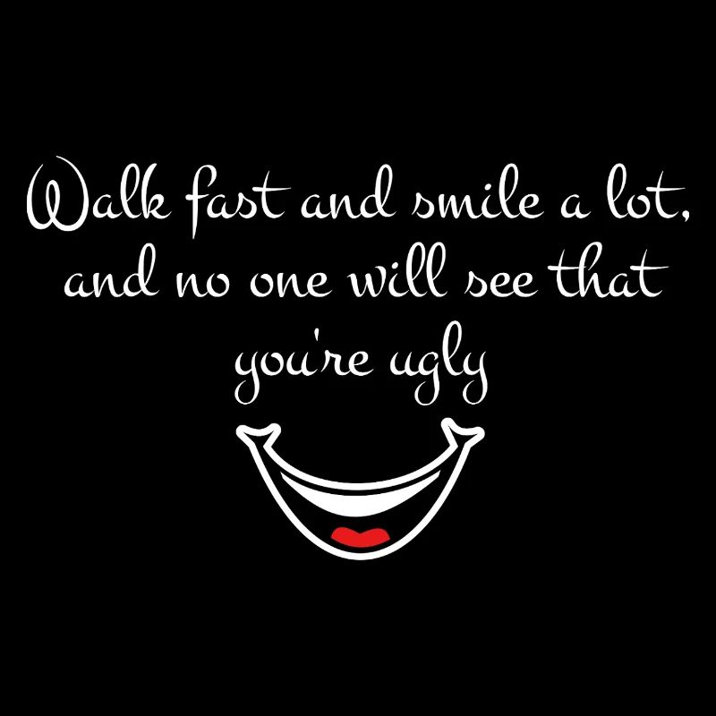 Funny Sarcastic Quote – Walk Fast and Smile