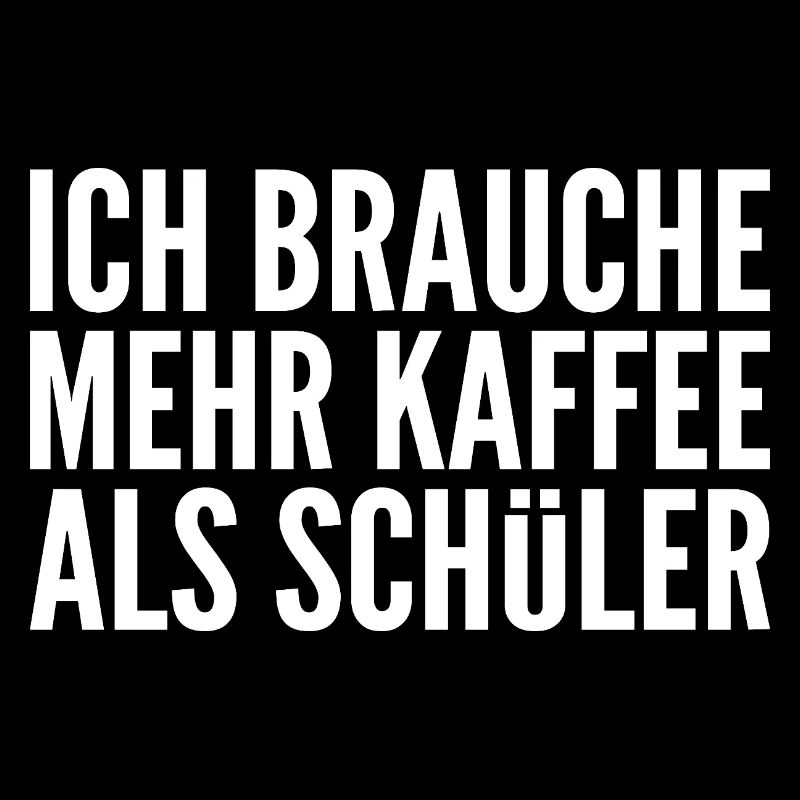 Ich brauche mehr Kaffee als Schüler