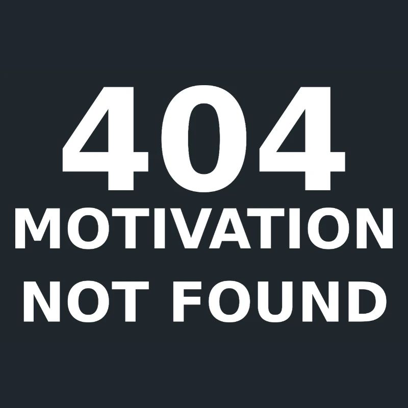 404 Motivation Not Found – IT & Developer Saying