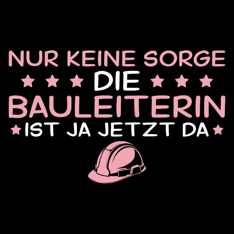Bauleitung Nur keine Sorge - Bauleiterin