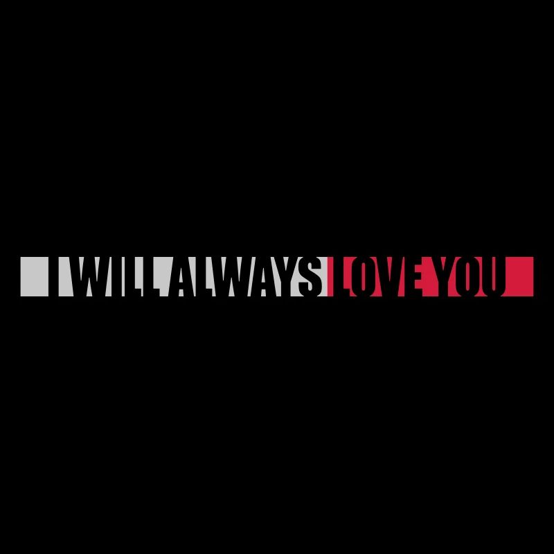 I will always love