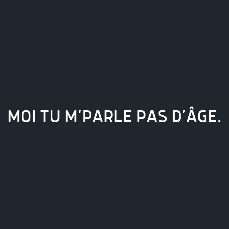 Moi tu m parle pas d’âge