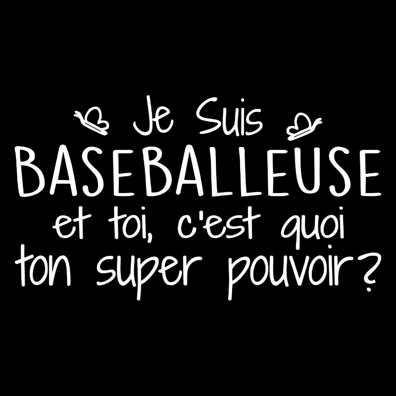 Je suis Baseballeuse. C'est quoi ton super pouvoir