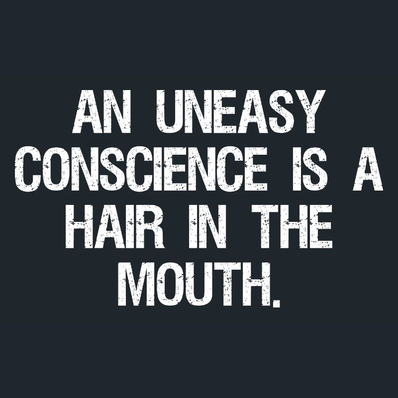 Une conscience inquiète est un cheveu dans la bouche