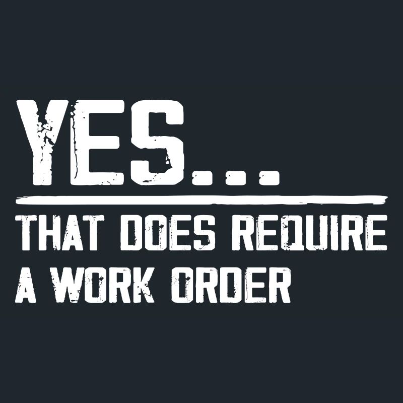 yes... that does require a work order