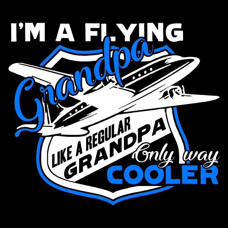 Pilot I am A Flying Grandpa