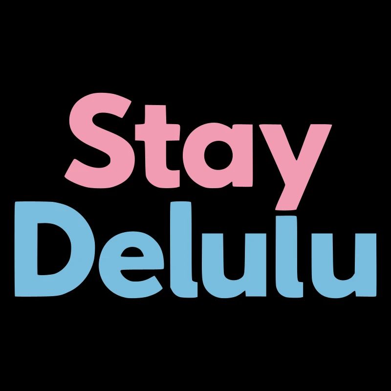 Restez Delulu Typographie Motivationnelle Mignonne