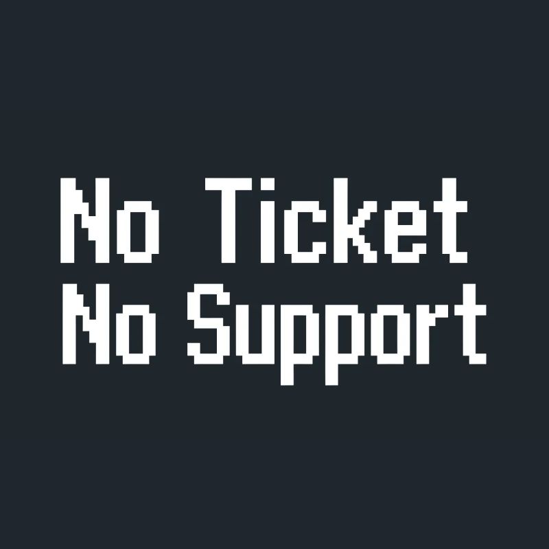 No Ticket No Service IT Support 8 bit pixel