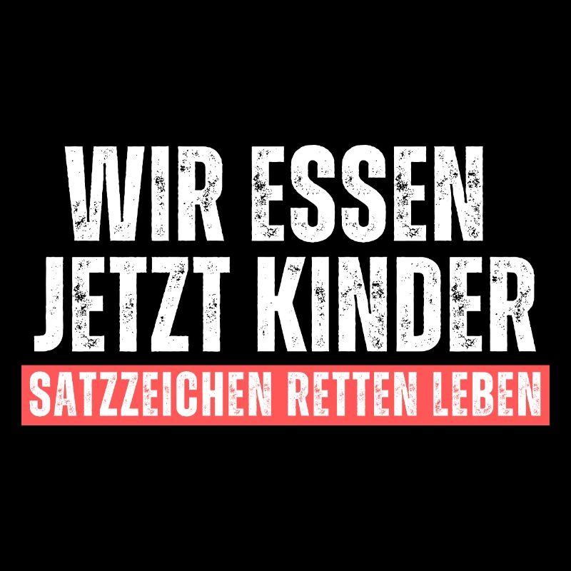 Wir essen Kinder. Satzzeichen retten leben! Spruch
