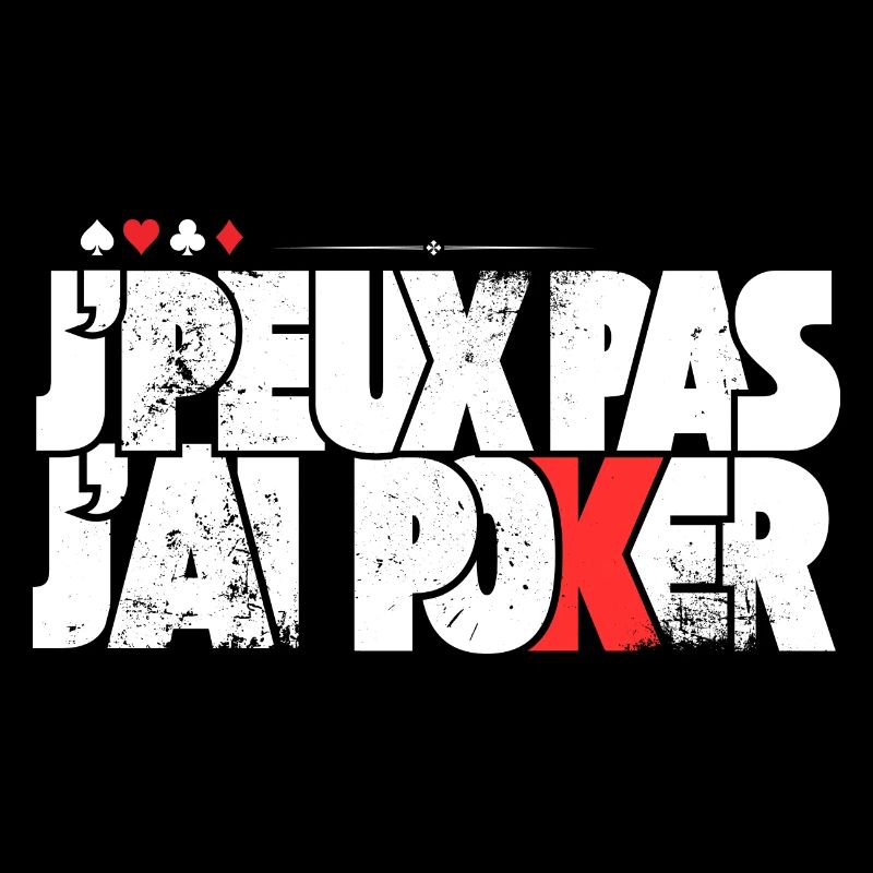 J'peux pas j'ai Poker