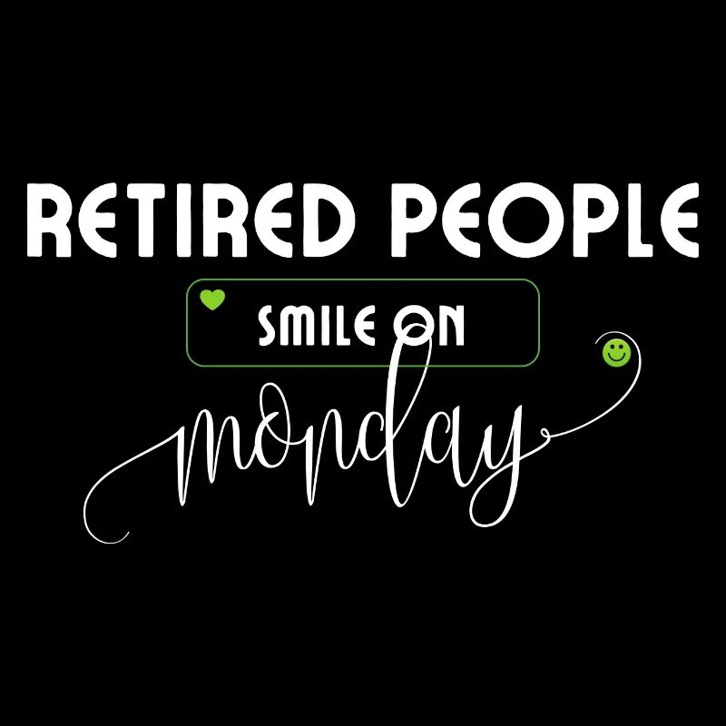 Retirees smiling on Monday retirement saying.