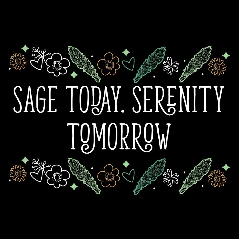 Burning Sage Today Serenity Tomorrow Smudge