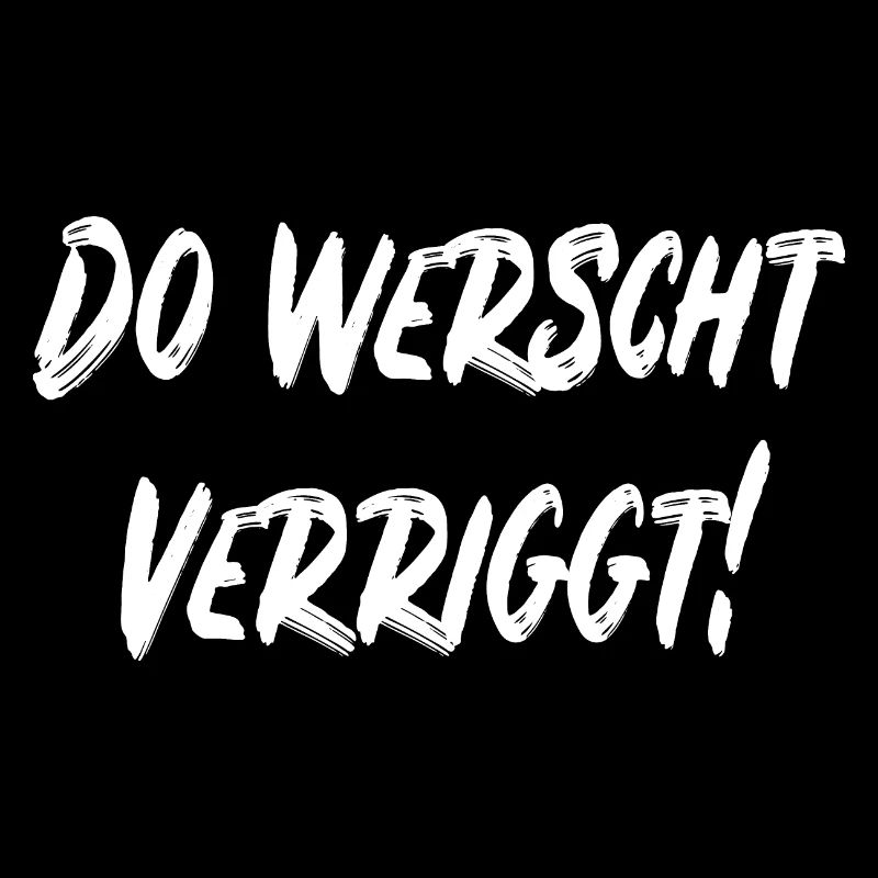 Do werscht verriggt!