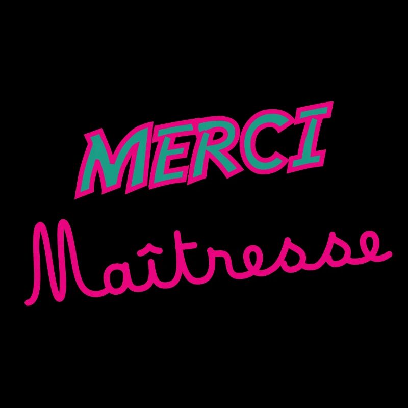 MAÎTRESSE. MERCI. MERCI MAÎTRESSE