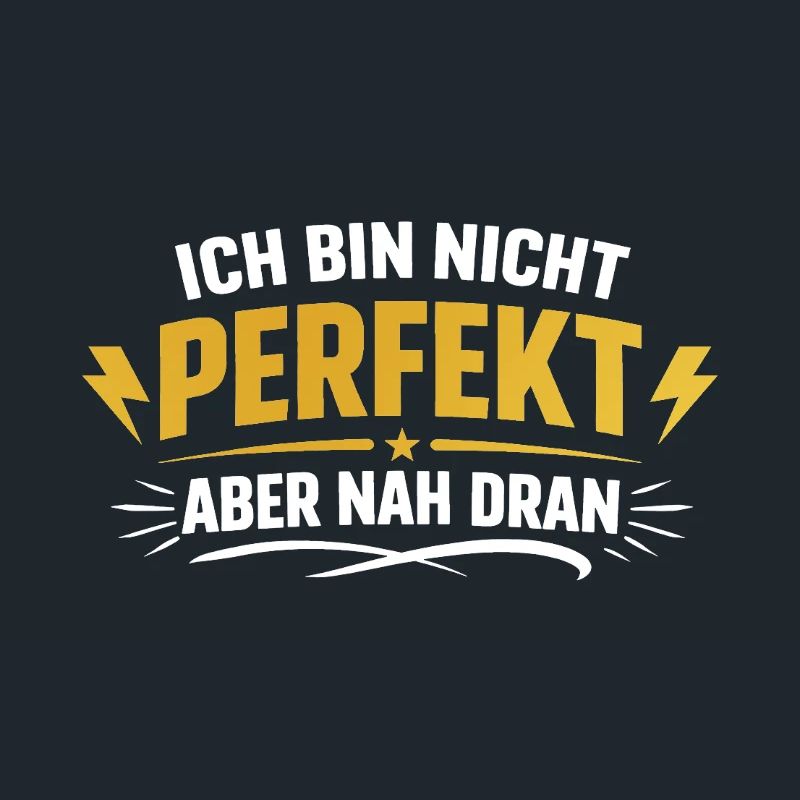 Ich bin nicht perfekt, aber nah dran