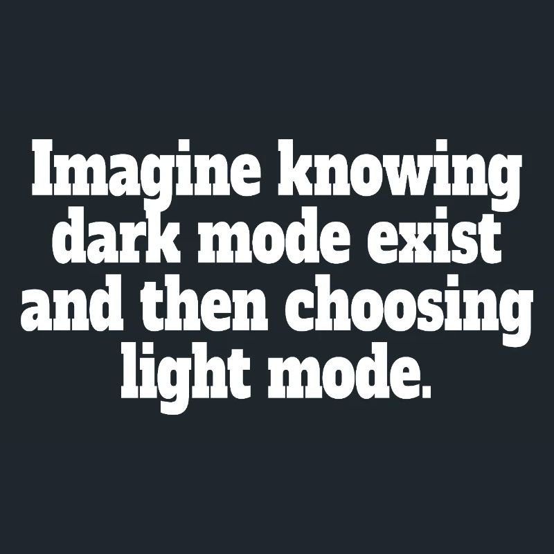 Le mode sombre existe Programmeur IT Nerd Coder Office