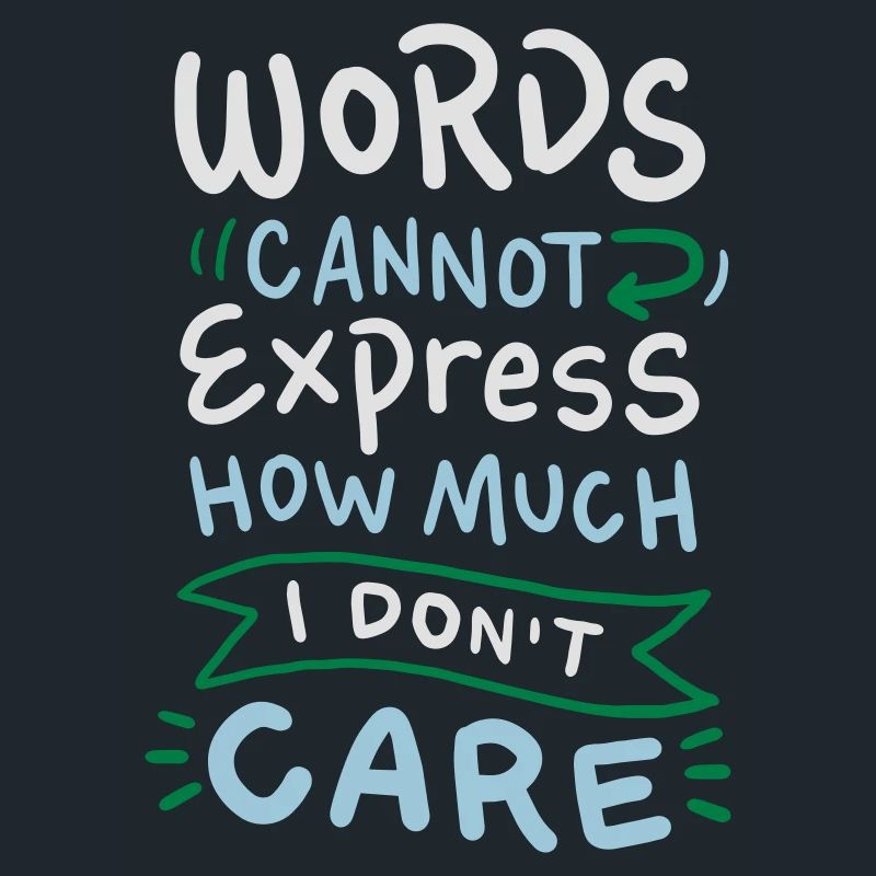 Words cannot express how much I don't care