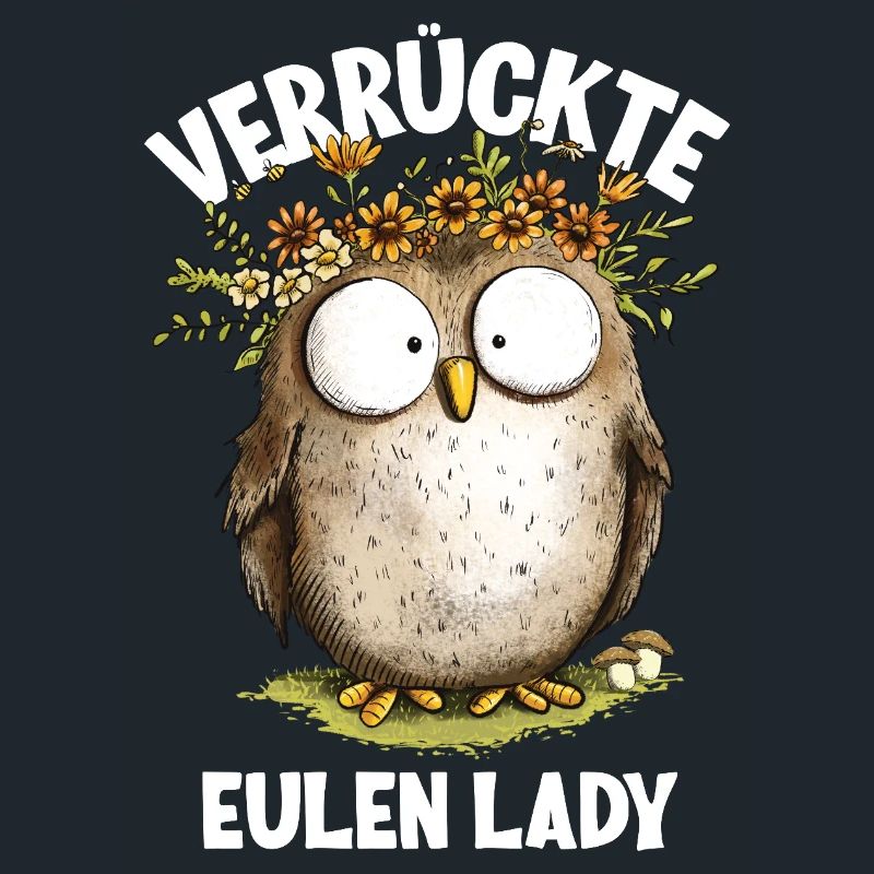 Eule mit Spruch Verrückte Eulen Lady