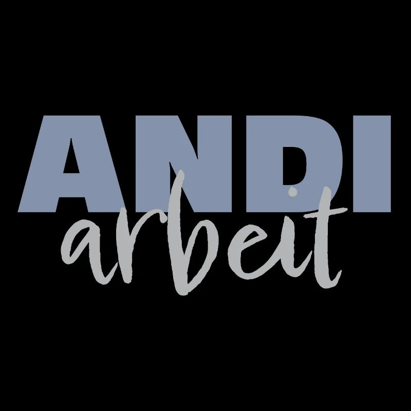 Andi Arbeit, an die Arbeit, Andreas, Andrea