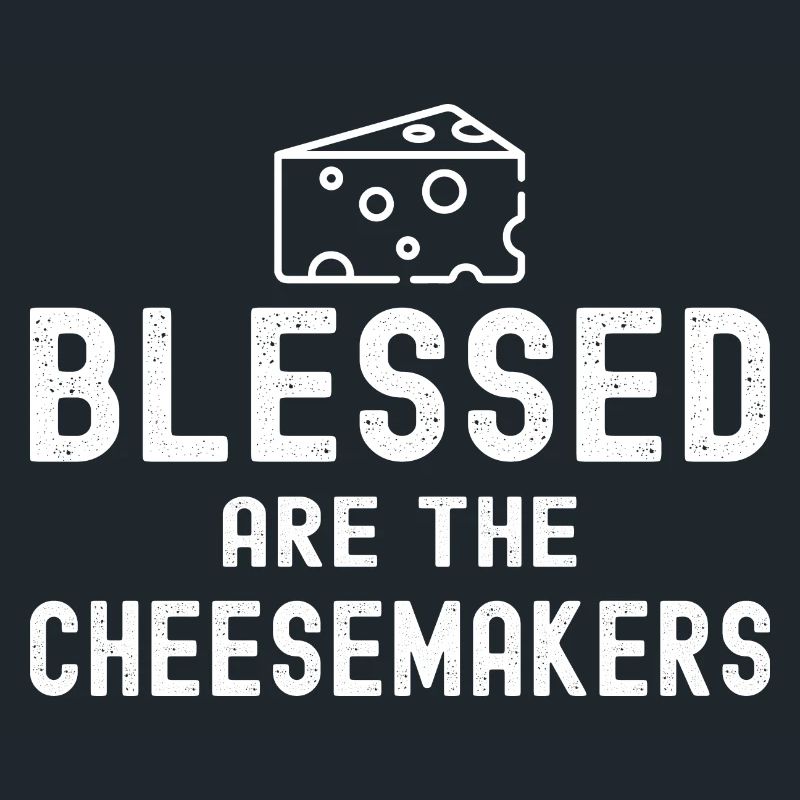 cheese maker tshirt - bless are the cheesemakers