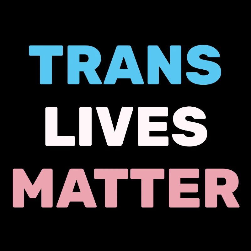 Trans lives matter - Transgender Pride